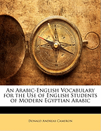 An Arabic-English Vocabulary for the Use of English Students of Modern Egyptian Arabic