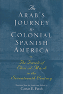An Arab's Journey to Colonial Spanish America: The Travels of Elias Al-Musili in the Seventeenth Century