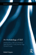 An Archaeology of Skill: Metalworking Skill and Material Specialization in Early Bronze Age Central Europe