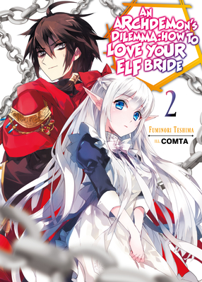 An Archdemon's Dilemma: How to Love Your Elf Bride: Volume 2 - Teshima, Fuminori, and Hikoki (Translated by)
