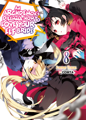 An Archdemon's Dilemma: How to Love Your Elf Bride: Volume 8 - Teshima, Fuminori, and Hikoki (Translated by)