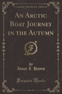 An Arctic Boat Journey in the Autumn (Classic Reprint)