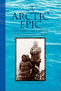 An Arctic Epic of Family and Fortune: The Theories of Vilhjalmur Stefansson and Their Influence in Practice on Storker Storkerson and His Family