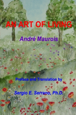 An Art of Living - Maurois, Andre, and Serrano, Sergio E (Translated by)