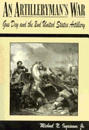 An Artilleryman's War: Gus Dey and the 2nd United States Artillery