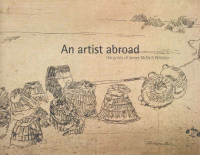 An Artist Abroad: The Prints of James McNeill Whistler - Kinsman, Jane