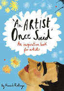 An Artist Once Said: An Inspiration Book for Artists
