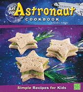 An Astronaut Cookbook: Simple Recipes for Kids