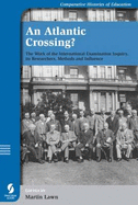 An Atlantic Crossing?: The Work of the International Examination Inquiry, Its Researchers, Methods, and Influence