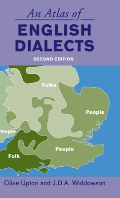 An Atlas of English Dialects: Region and Dialect - Upton, Clive, and Widdowson, J D a