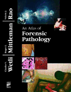 An Atlas of Forensic Pathology - Wetli, Charles V., and Mittleman, Roger E., and Rao, Valerie J.