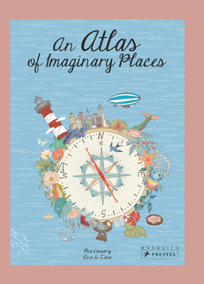 An Atlas of Imaginary Places - Cassany, Mia