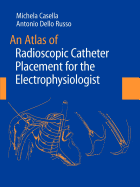 An Atlas of Radioscopic Catheter Placement for the Electrophysiologist