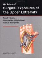 An Atlas of Surgical Exposures of the Upper Extremity