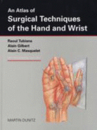 An Atlas of Surgical Techniques of the Hand and Wrist - Gilbert, Alain, MD, and Masquelet, Alain C, and Tubiana, Raoul, MD