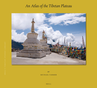 An Atlas of the Tibetan Plateau - Farmer, Michael