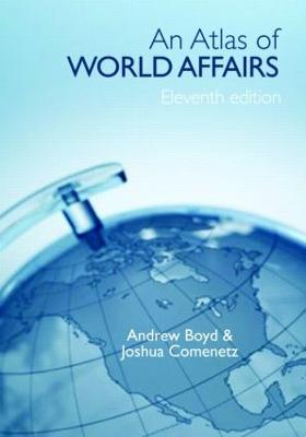 An Atlas of World Affairs - Boyd, Andrew, and Comenetz, Joshua