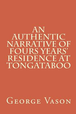 An Authentic Narrative of Four Years' Residence at Tongataboo - Crawford, Brian K (Editor), and Vason, George