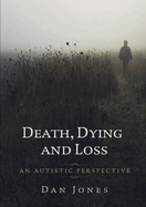 An Autistic Perspective: Death, Dying and Loss