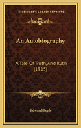 An Autobiography: A Tale of Truth, and Ruth (1915)