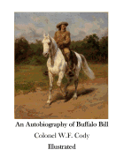An Autobiography of Buffalo Bill: The American Wild West