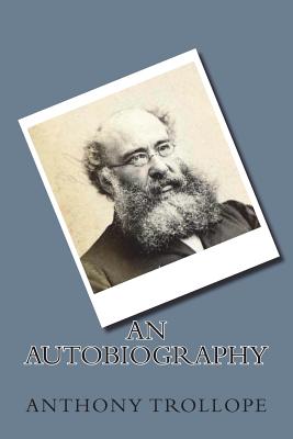 An Autobiography - Trollope, Anthony