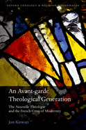 An Avant-garde Theological Generation: The Nouvelle Thologie and the French Crisis of Modernity