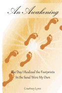 An Awakening: The Day I Realized the Footprints In the Sand Were My Own - Lynn, Courtney
