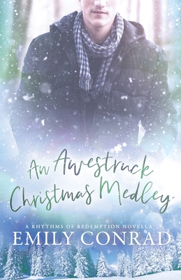 An Awestruck Christmas Medley: A Contemporary Christian Romance Novella - Conrad, Emily