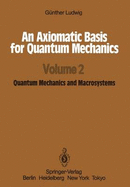 An Axiomatic Basis for Quantum Mechanics: Volume 2 Quantum Mechanics and Macrosystems