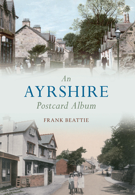 An Ayrshire Postcard Album - Beattie, Frank