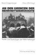 An Den Grenzen Der Mehrheitsdemokratie: Politik Und Soziologie Der Mehrheitsregel - Guggenberger, Bernd, and Offe, Claus (Editor)