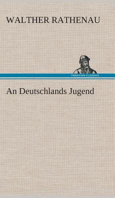 An Deutschlands Jugend - Rathenau, Walther