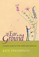 An Ear to the Ground: Garden Science for Ordinary Mortals