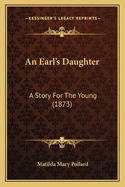 An Earl's Daughter: A Story for the Young (1873)