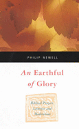 An Earthful of Glory: Biblical Prayers, Liturgies and Meditations