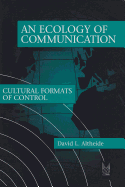 An Ecology of Communication: Cultural Formats of Control