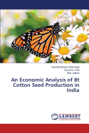 An Economic Analysis of BT Cotton Seed Production in India