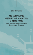 An Economic History of Malaysia, c.1800-1990: The Transition to Modern Economic Growth