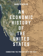 An Economic History of the United States: Connecting the Present with the Past
