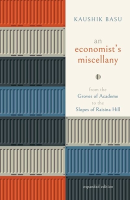 An Economist's Miscellany: From the Groves of Academe to the Slopes of Raisina Hill - Basu, Kaushik