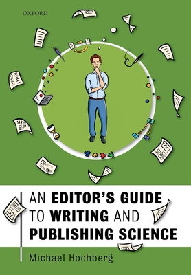 An Editor's Guide to Writing and Publishing Science - Hochberg, Michael