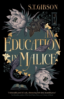 An Education in Malice: the sizzling and addictive dark academia romance everyone is talking about! - Gibson, S.T.