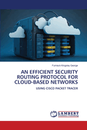 An Efficient Security Routing Protocol for Cloud-Based Networks