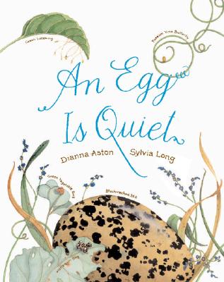 An Egg Is Quiet: (Nature Books for Kids, Children's Books Ages 3-5, Award Winning Children's Books) - Hutts Aston, Dianna