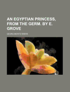 An Egyptian Princess, from the Germ. by E. Grove