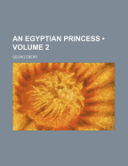 An Egyptian Princess Volume 2