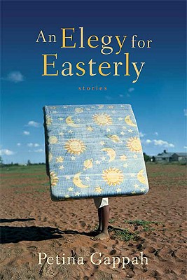 An Elegy for Easterly: Stories - Gappah, Petina