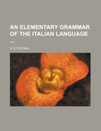 An Elementary Grammar of the Italian Language