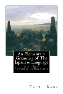 An Elementary Grammar of The Japanese Language: With Easy Progressive Exercises
